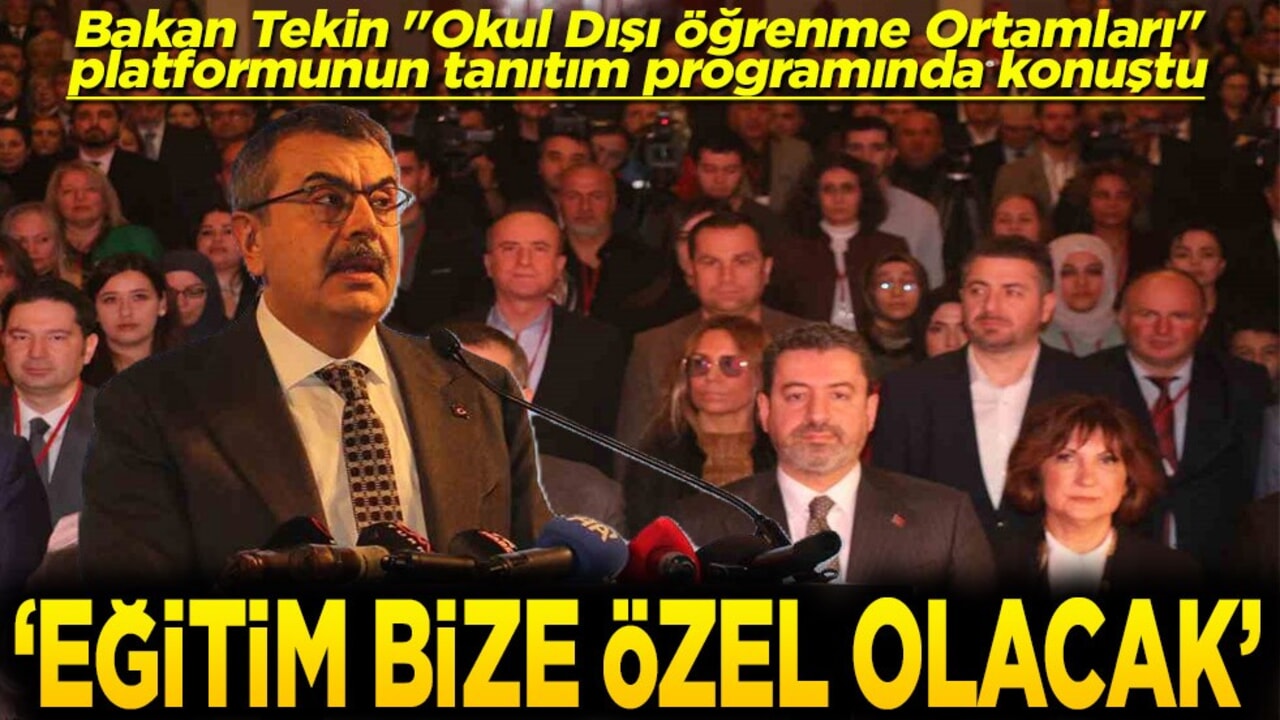 Bakan Yusuf Tekin "Eğitim bize özel olacak"