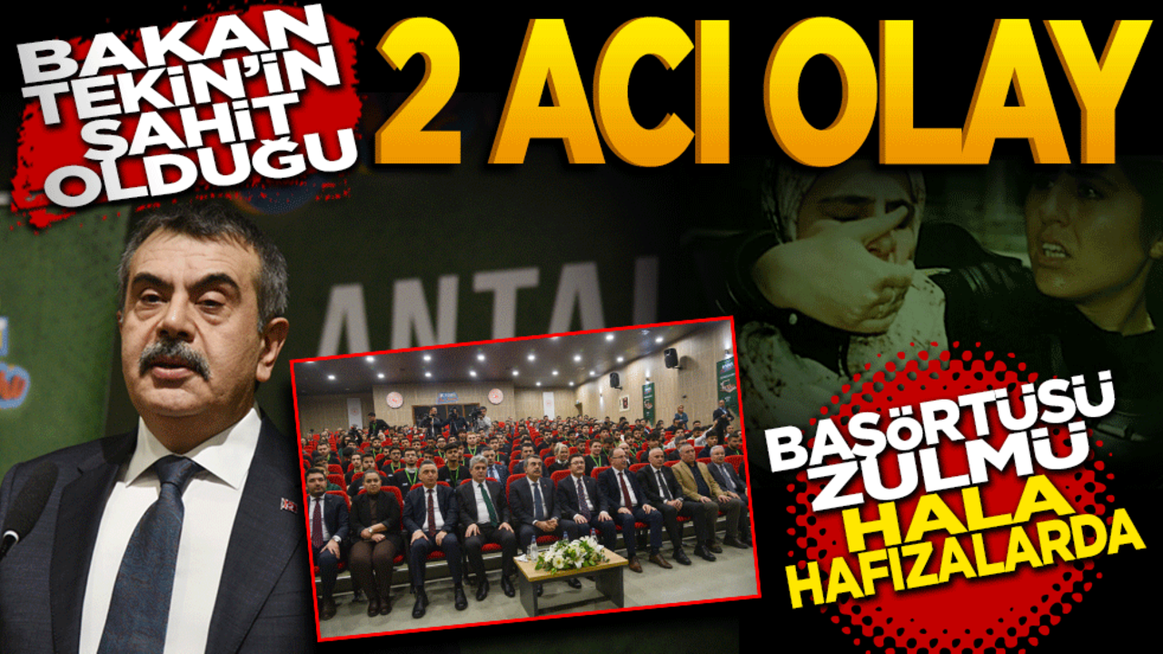 Başörtüsü zulmü hala hafızalarda! Bakan Tekin’in şahit olduğu 2 acı olay