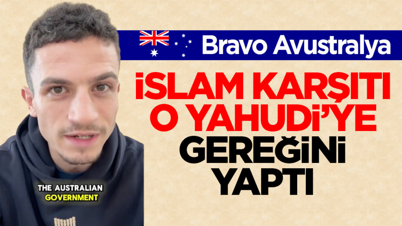 Bravo Avustralya! İslam karşıtı o Yahudi’ye gereğini yaptı