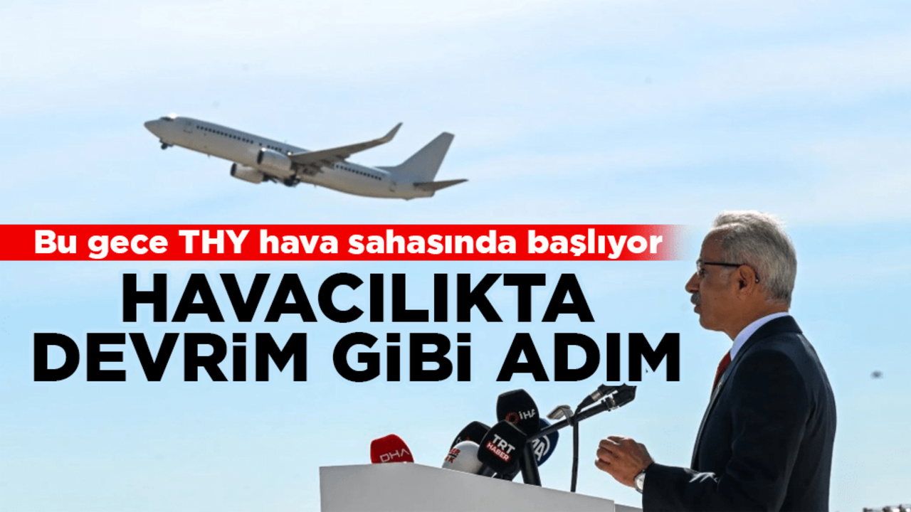 Bu gece THY hava sahasında başlıyor! Havacılıkta devrim gibi adım
