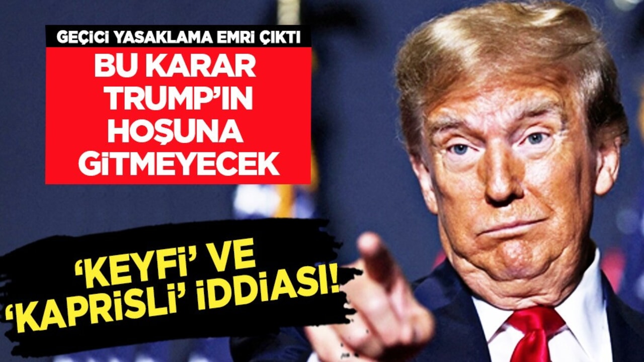 Bu karar Trump’ın hoşuna gitmeyecek