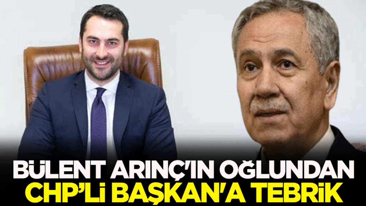 Bülent Arınç'ın oğlu Mücahit Arınç’tan CHP'li Başkan'a tebrik