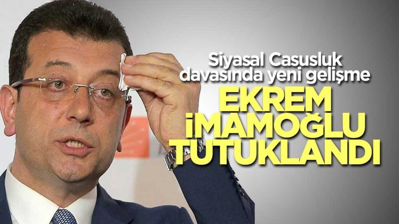 Casusluk soruşturmasında yeni gelişme! Ekrem İmamoğlu, Yanardağ ve Özkan hakkında tutuklama kararı