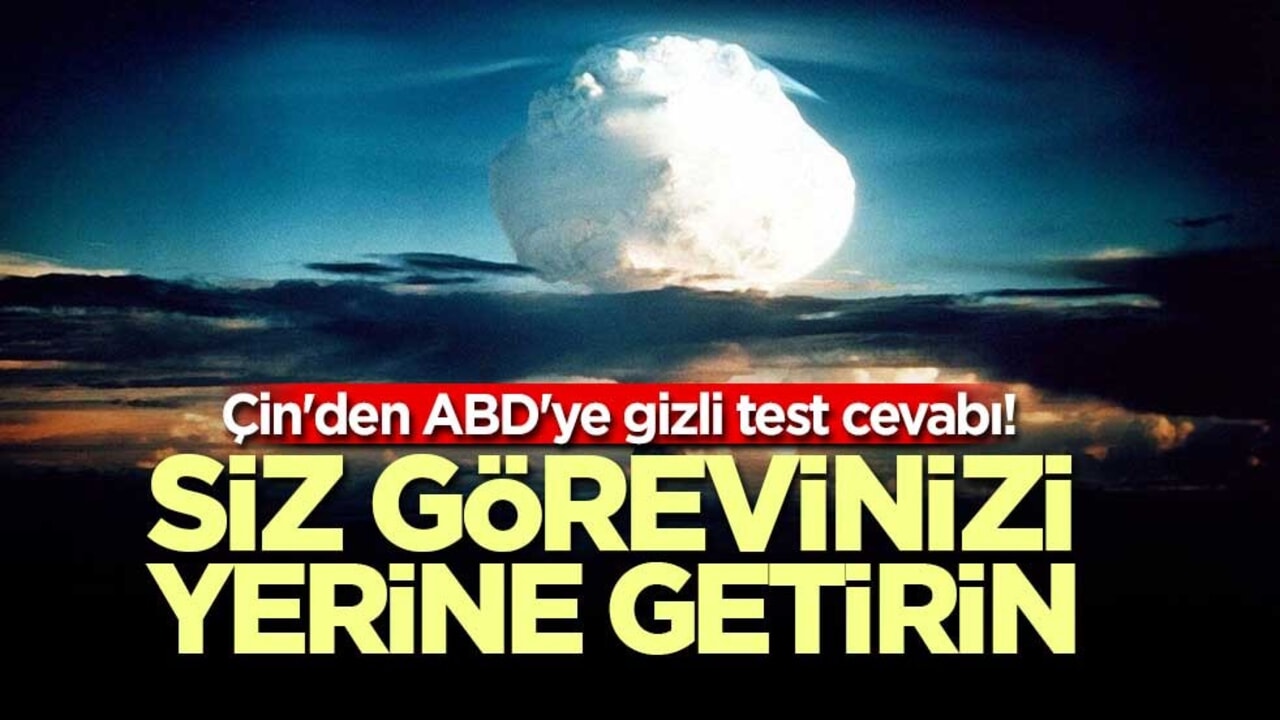 Çin'den ABD'ye gizli test cevabı! Siz görevinizi yerine getirin