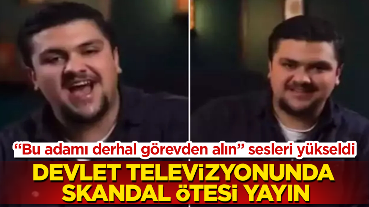 Devlet televizyonunda skandal ötesi yayın! "Bu adamı derhal görevden alın" sesleri yükseldi