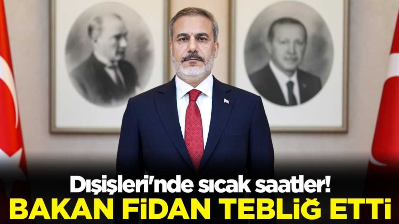 Dışişleri'nde sıcak saatler! Bakan Hakan Fidan tebliğ etti