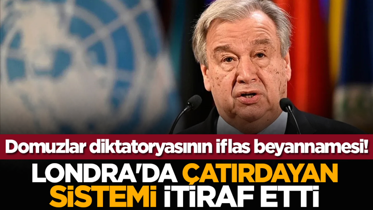 Domuzlar diktatoryasının iflas beyannamesi! Londra'da çatırdayan sistemi itiraf etti