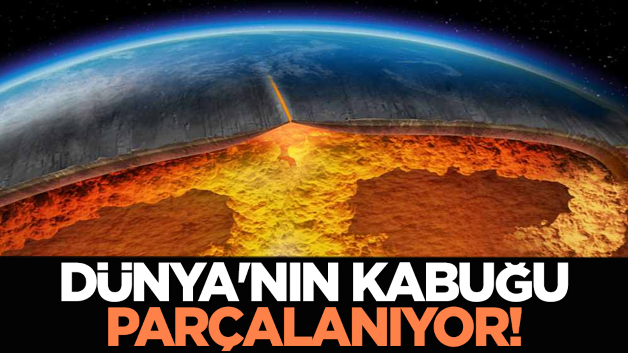 Dünya'nın kabuğu parçalanıyor!