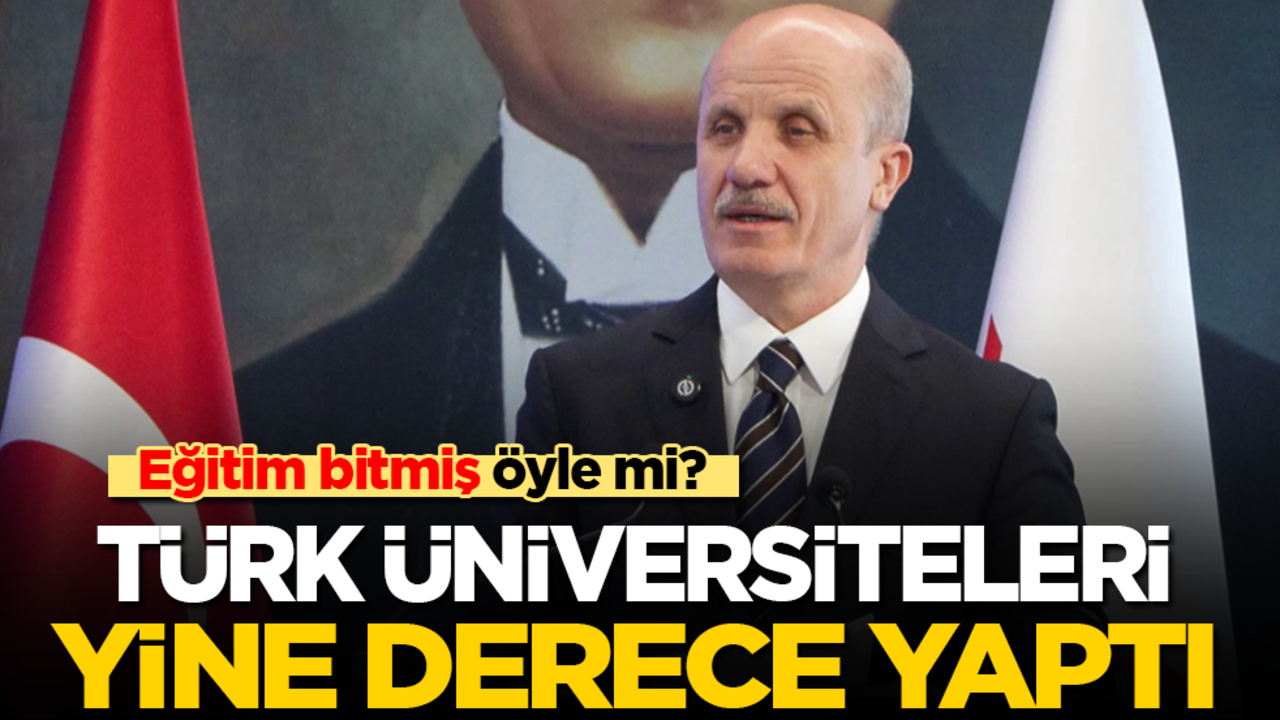 Eğitim bitmiş öyle mi? Türk üniversiteleri yine derece yaptı