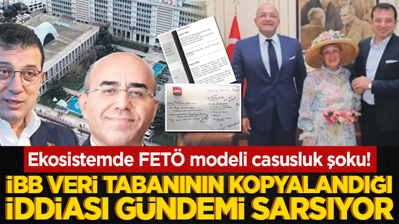 Ekosistemde FETÖ modeli casusluk şoku! İBB veri tabanının kopyalandığı iddiası gündemi sarsıyor