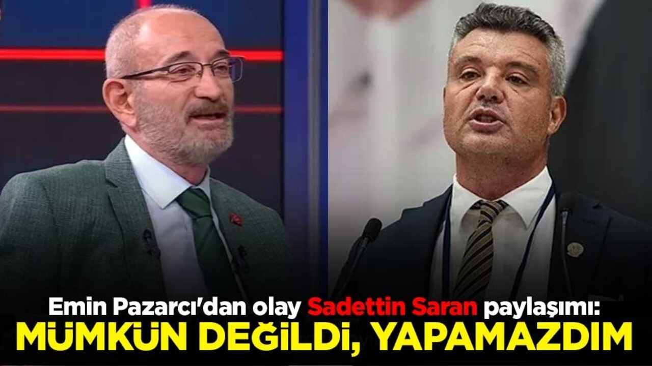 Emin Pazarcı'dan olay Sadettin Saran paylaşımı: Mümkün değildi, yapamazdım