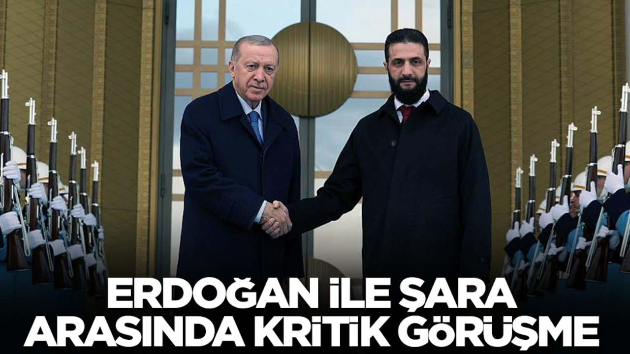 Erdoğan ile El Şara arasında kritik görüşme
