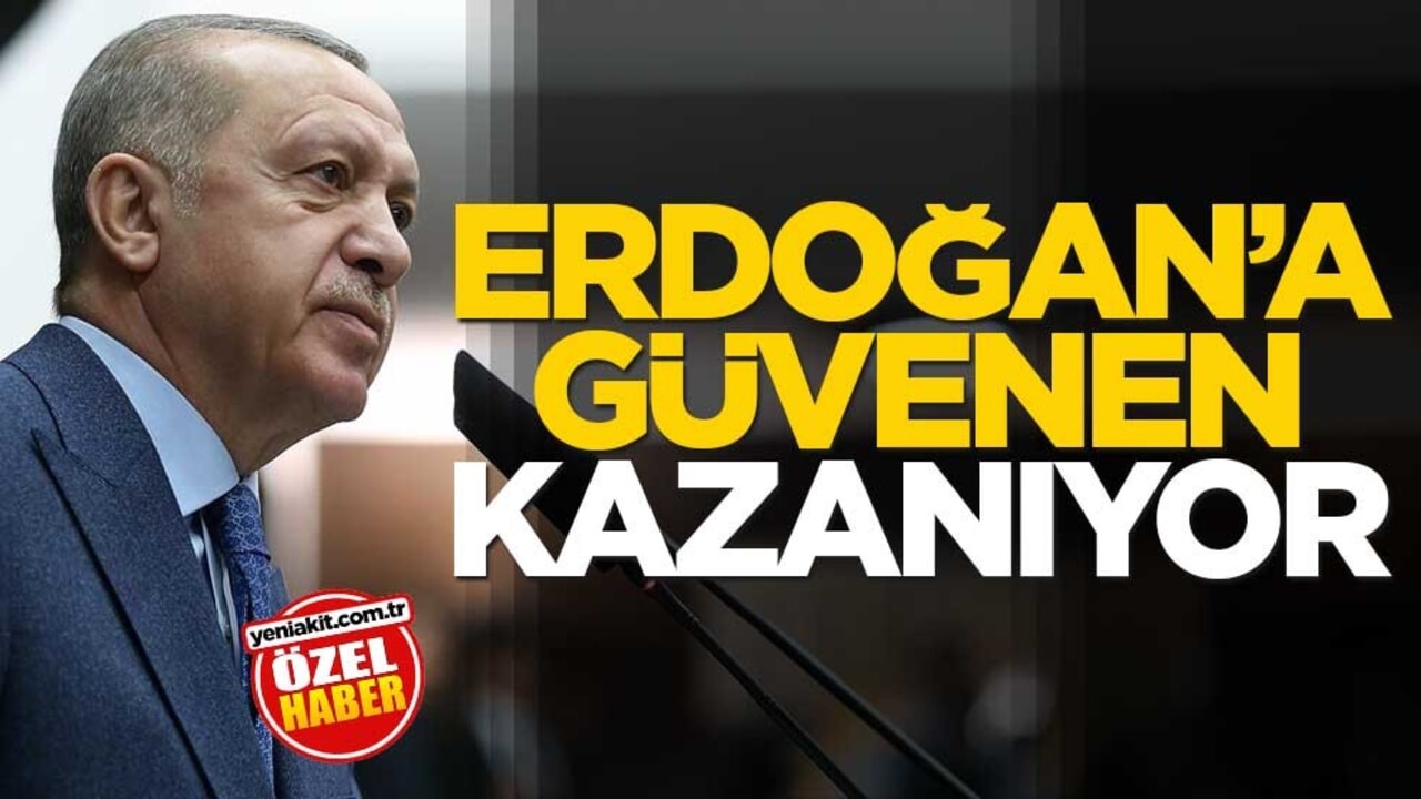 Erdoğan’a güvenen kazanıyor