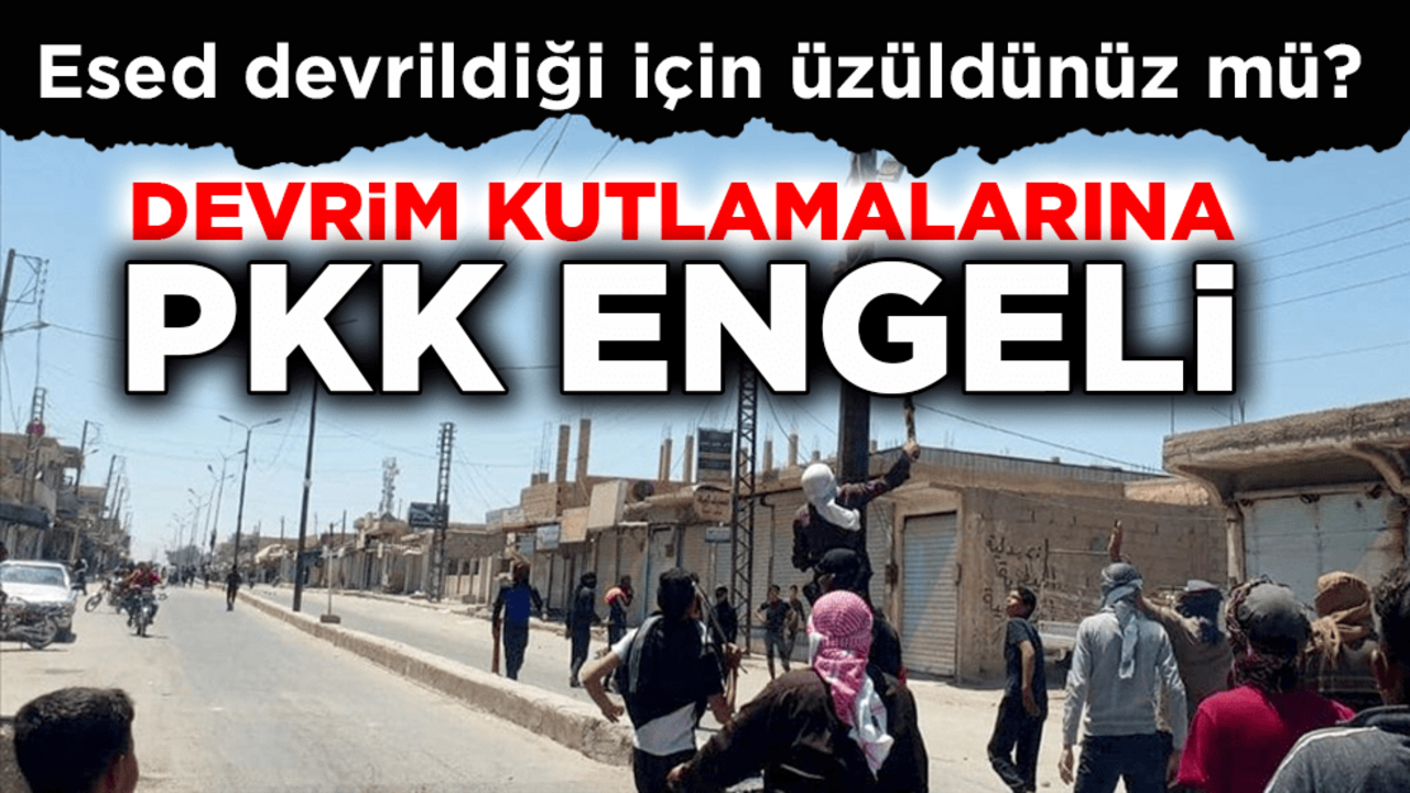 Esed devrildiği için üzüldünüz mü? Devrim kutlamalarına PKK engeli