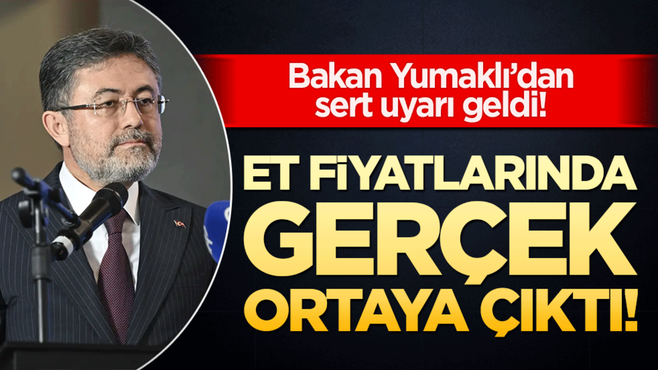 Et fiyatlarında gerçek ortaya çıktı! Bakan Yumaklı’dan sert uyarı geldi!
