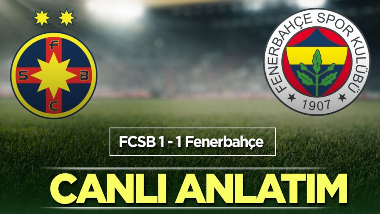 FCSB - Fenerbahçe | CANLI ANLATIM