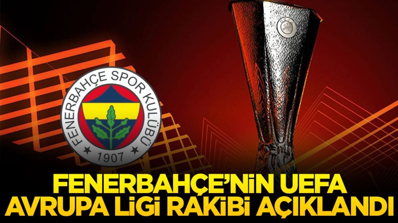 Fenerbahçe'nin UEFA Avrupa Ligi rakibi belli oldu