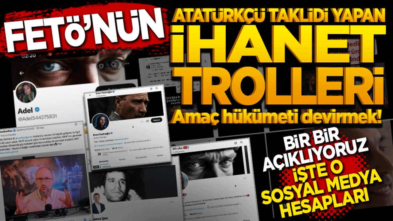 FETÖ'nün Atatürkçü taklidi yapan İhanet trolleri! Amaç hükümeti devirmek! İşte o sosyal medya hesapları… Bir bir açıklıyoruz