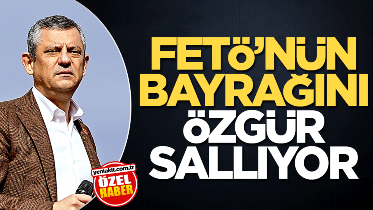 FETÖ’nün bayrağını Özgür sallıyor