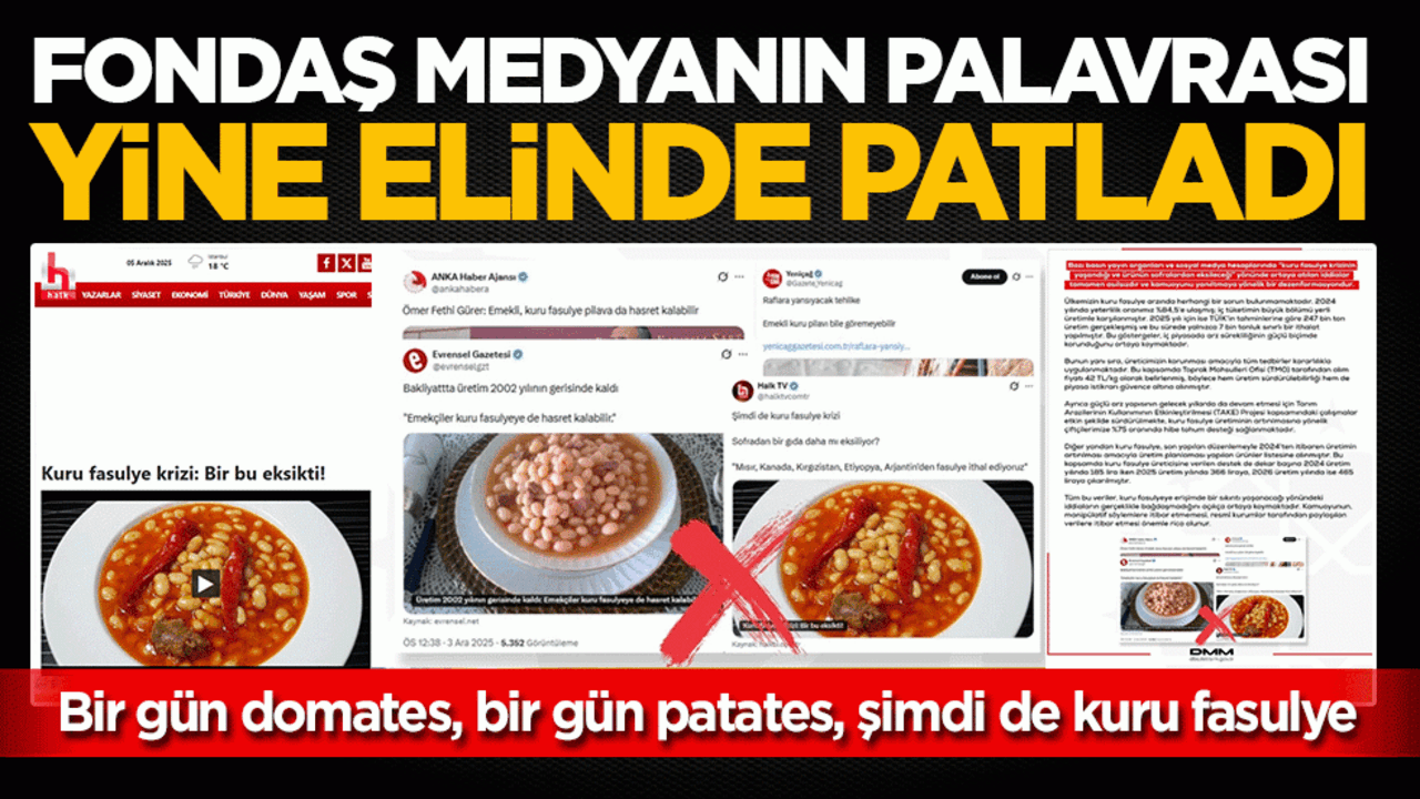 Fondaş medyanın palavrası yine elinde patladı: Bir gün domates, bir gün patates, şimdi de kuru fasulye