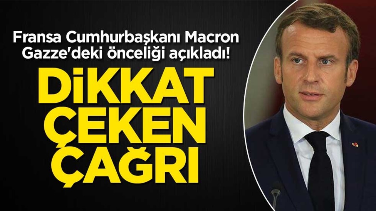 Fransa Cumhurbaşkanı Macron, Gazze'deki önceliği açıkladı! İstikrar gücü kurulması çağrısı yaptı