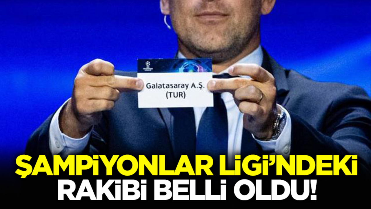 Galatasaray’ın Şampiyonlar Ligi’ndeki rakibi belli oldu!