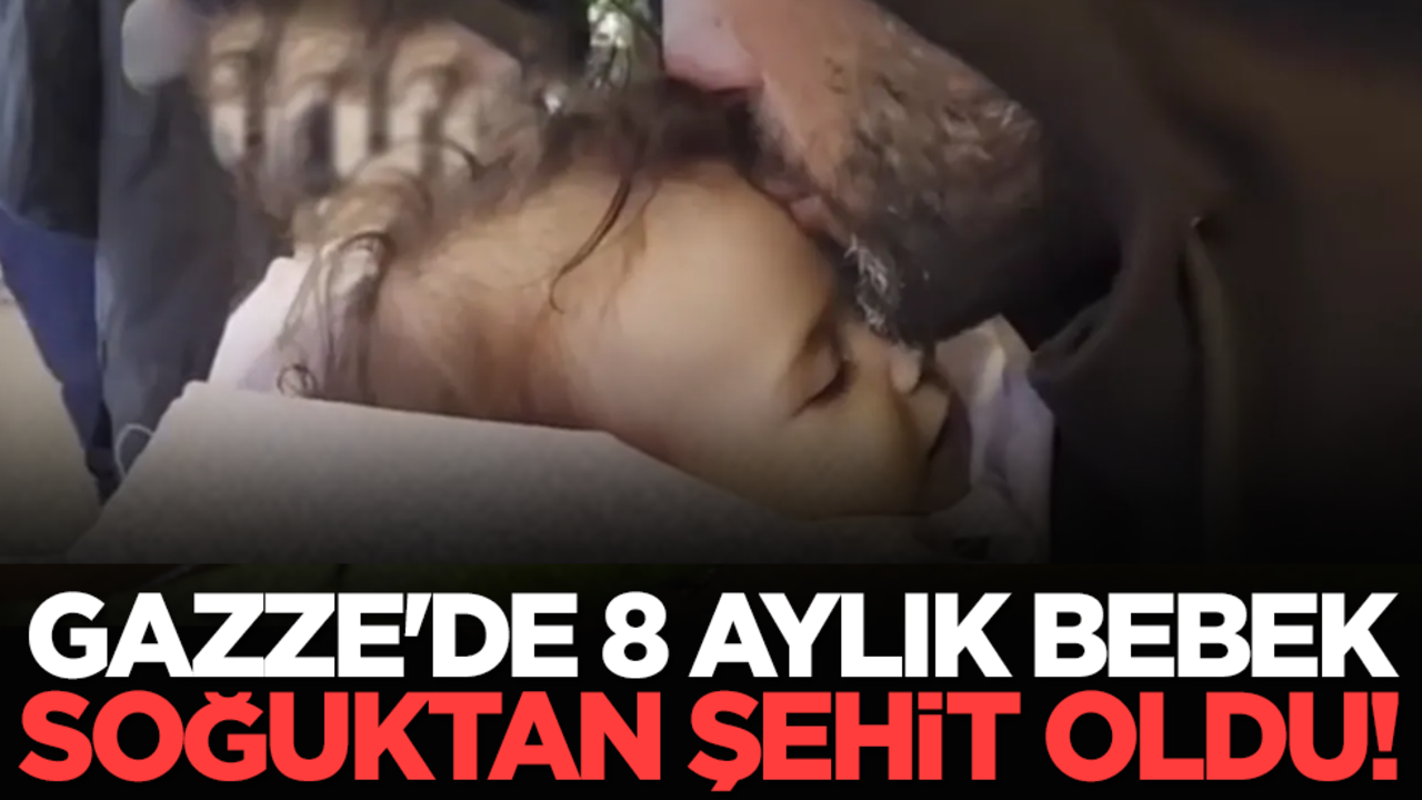 Gazze'de 8 aylik bebek soğuktan şehit oldu!