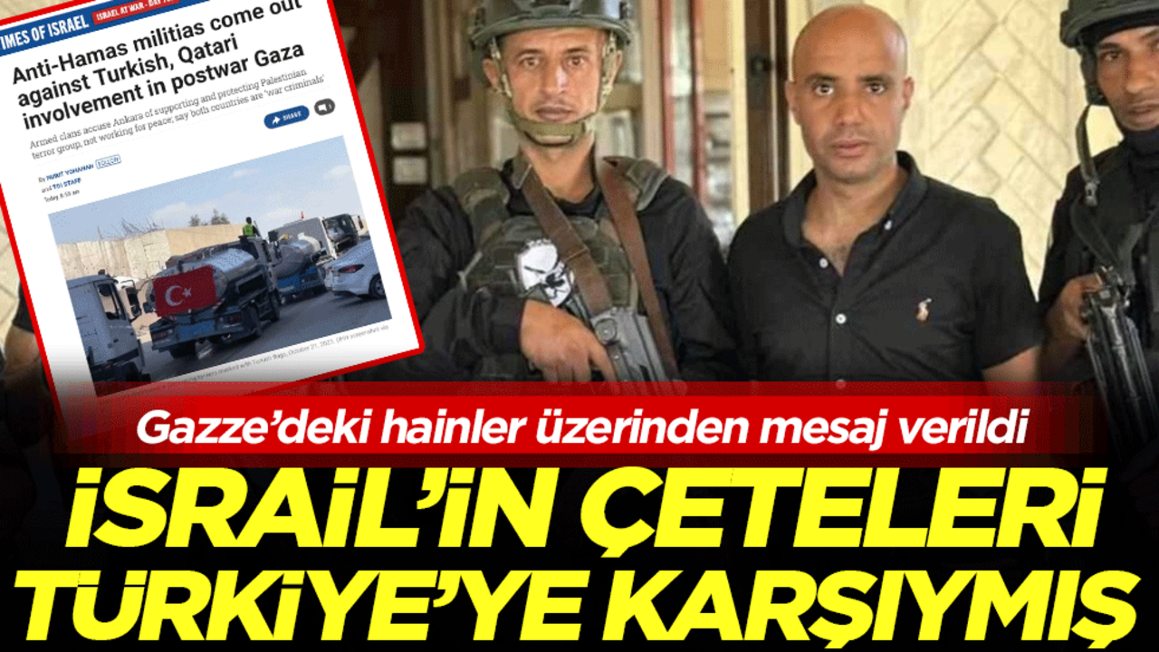 Gazze’deki hainler üzerinden mesaj verildi: İsrail'in çeteleri Türkiye'ye karşıymış!