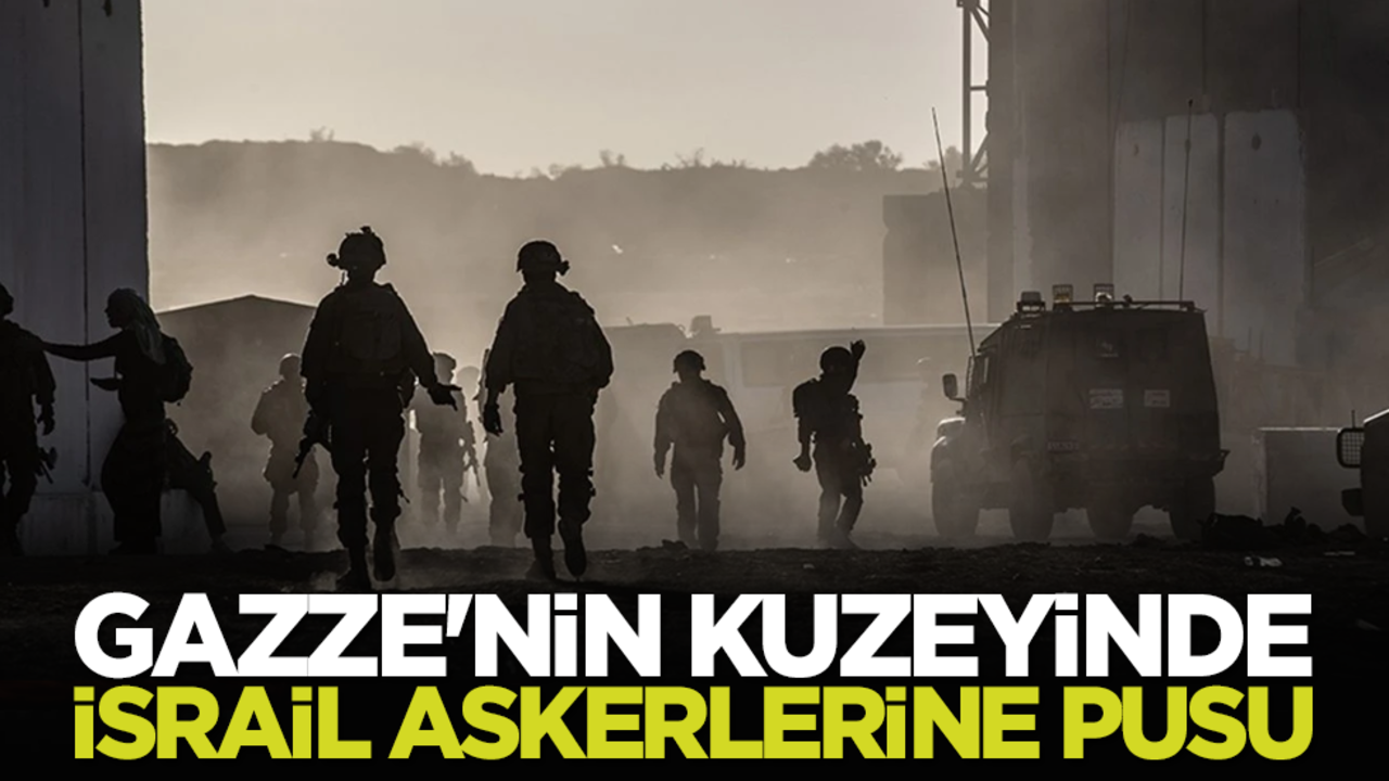 Gazze'nin kuzeyinde İsrail askerlerine pusu
