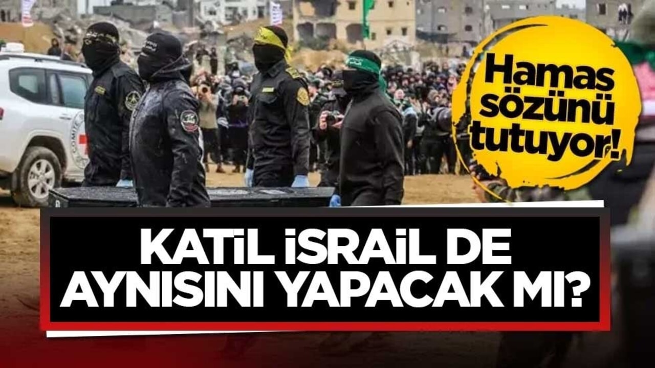 Hamas sözünü tutuyor! Katil İsrail de aynısı yapacak mı?