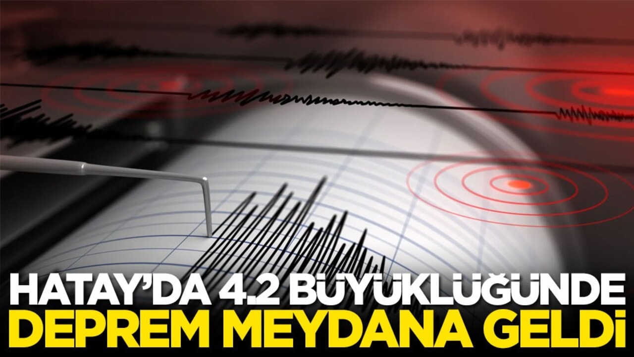 Hatay'da korkutan deprem