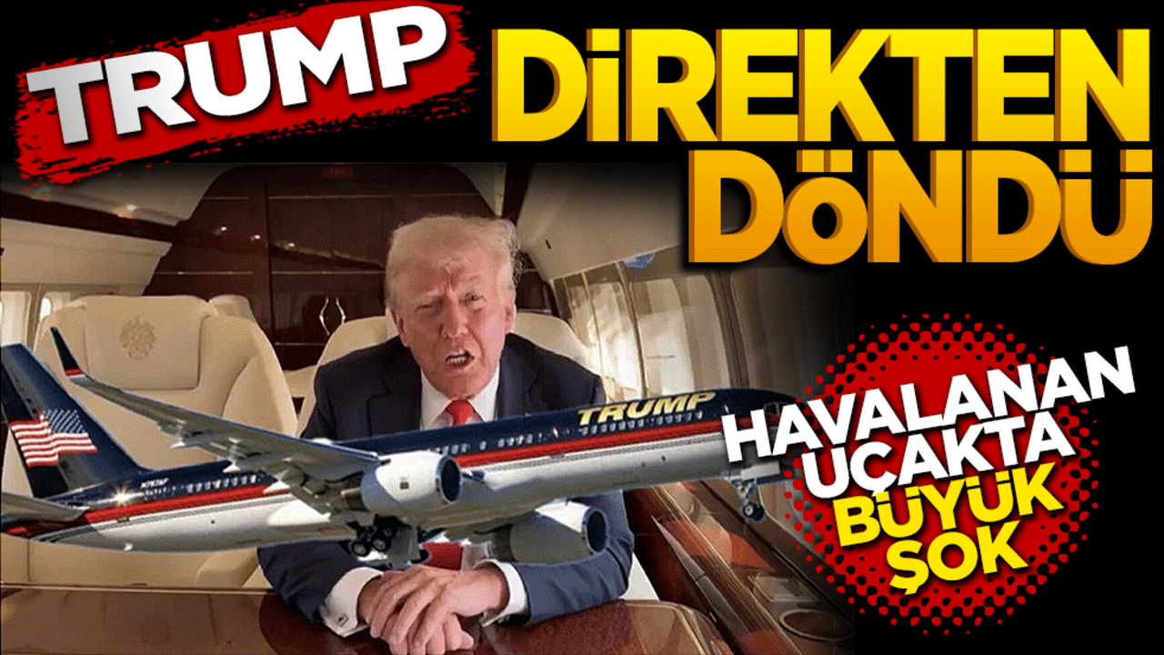 Havalanan uçakta büyük şok! Trump direkten döndü