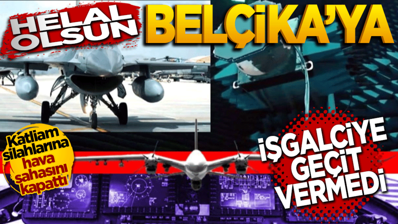 Helal olsun Belçika’ya! işgalciye geçit yok: Katliam silahlarına hava sahası kapatıldı!