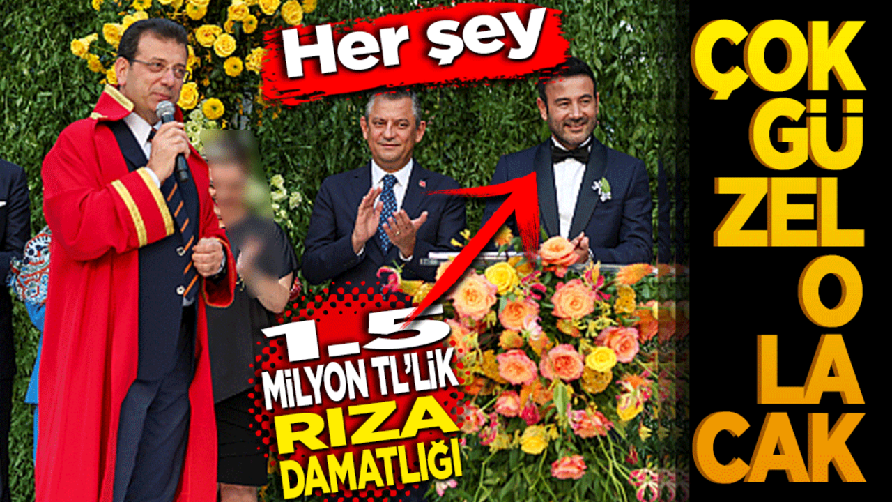 Her şey çok gü-zel o-la-cak.. 1,5 milyon TL’lik Rıza damatlığı