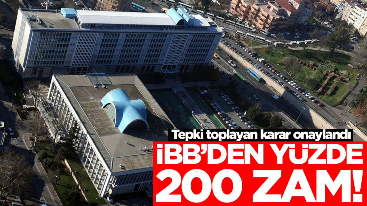 İBB'den yüzde 200 zam