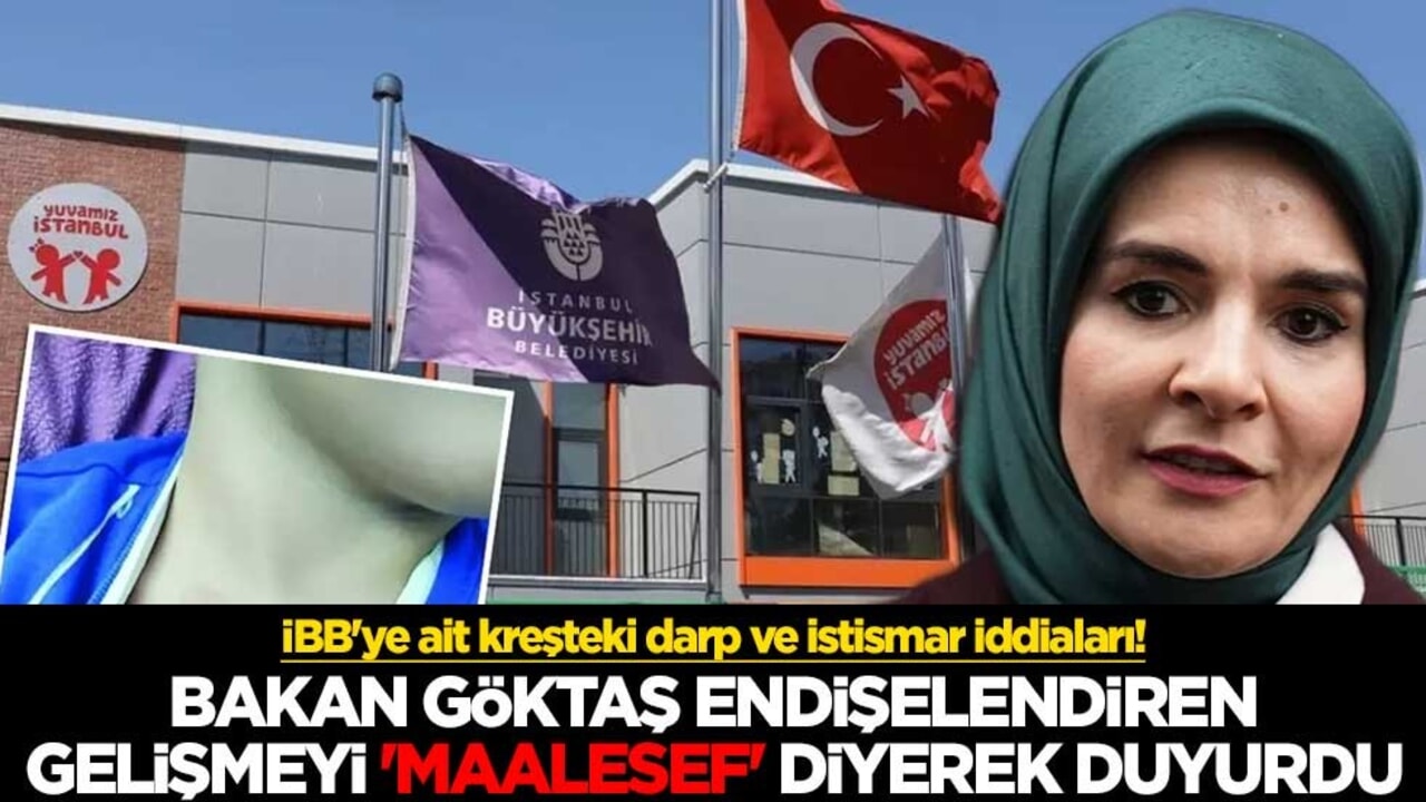 İBB'ye ait kreşteki darp ve istismar iddiaları! Bakan Göktaş endişelendiren gelişmeyi 'maalesef' diyerek duyurdu