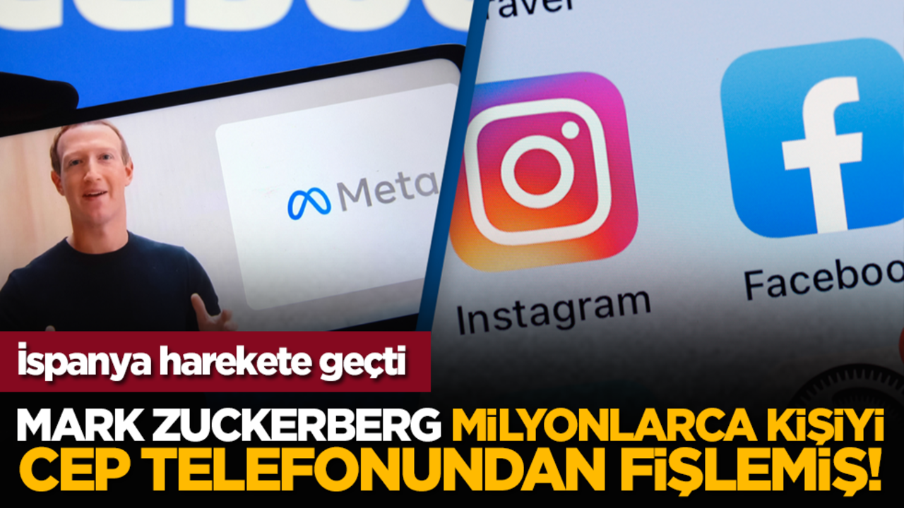 İspanya harekete geçti: Mark Zuckerberg milyonlarca kişiyi cep telefonundan fişlemiş!
