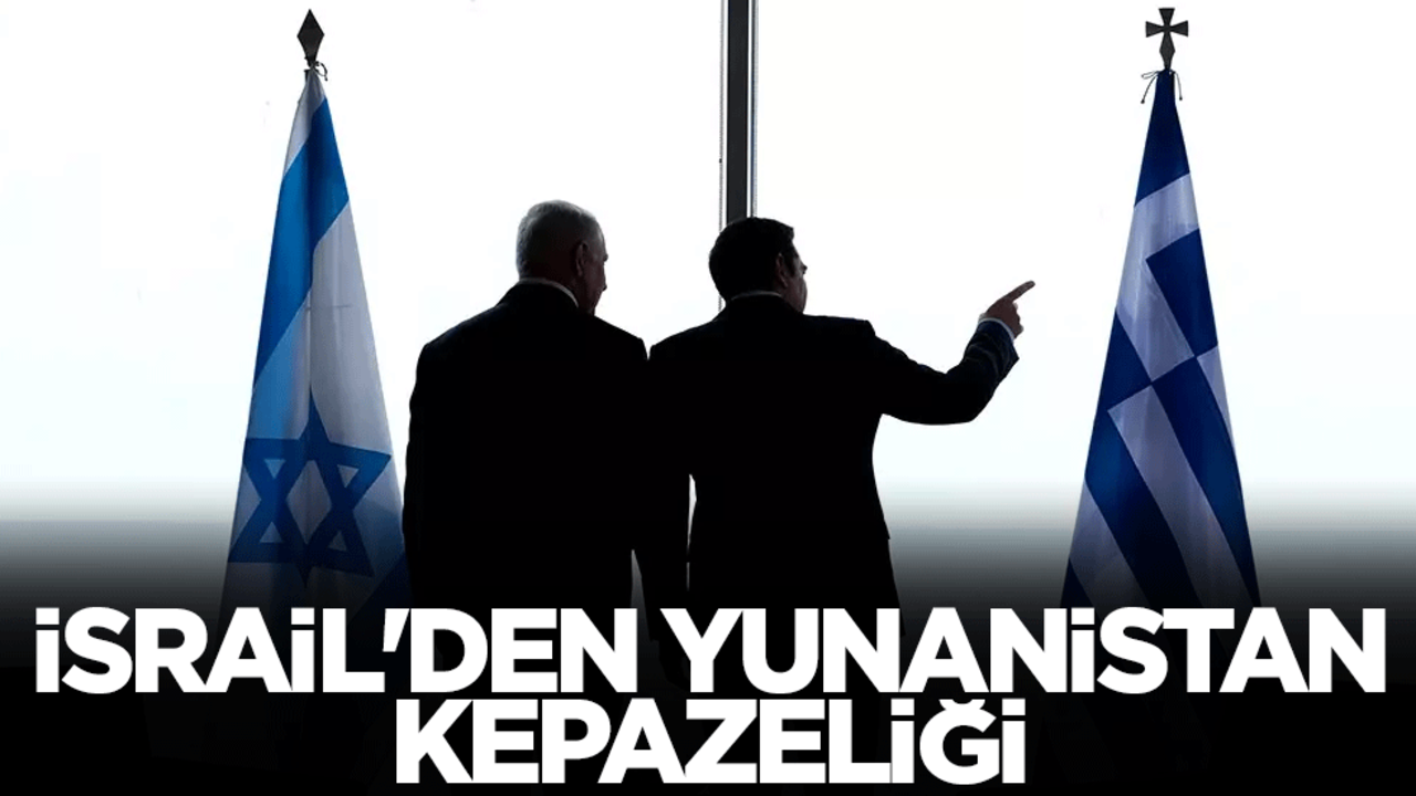 İsrail'den Yunanistan kepazeliği