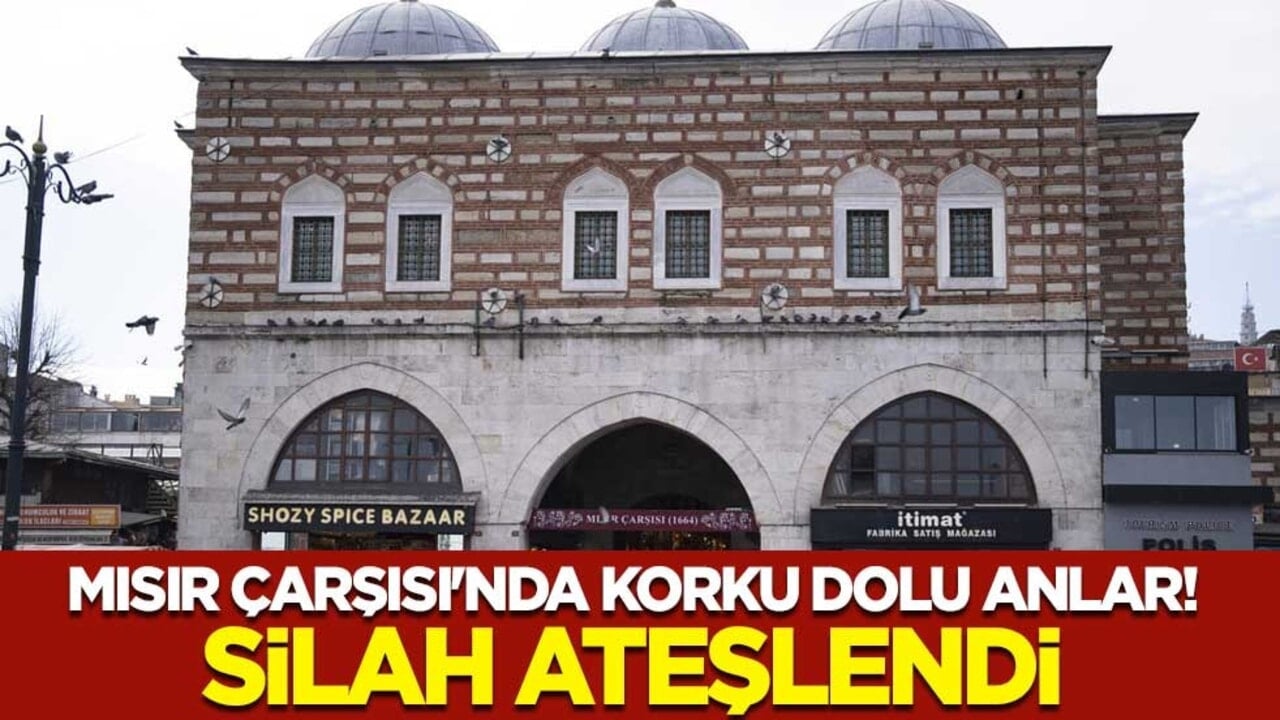 İstanbul'da Tarihi Mısır Çarşısı'nda korku dolu anlar! Silah ateşlendi