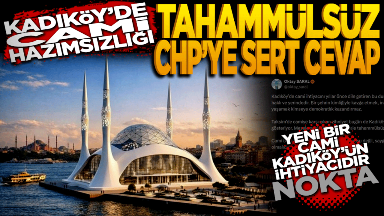 Kadıköy’de cami hazımsızlığı: Tahammülsüz CHP’ye sert çıkış "Yeni bir cami Kadıköy’ün ihtiyacıdır, nokta!"