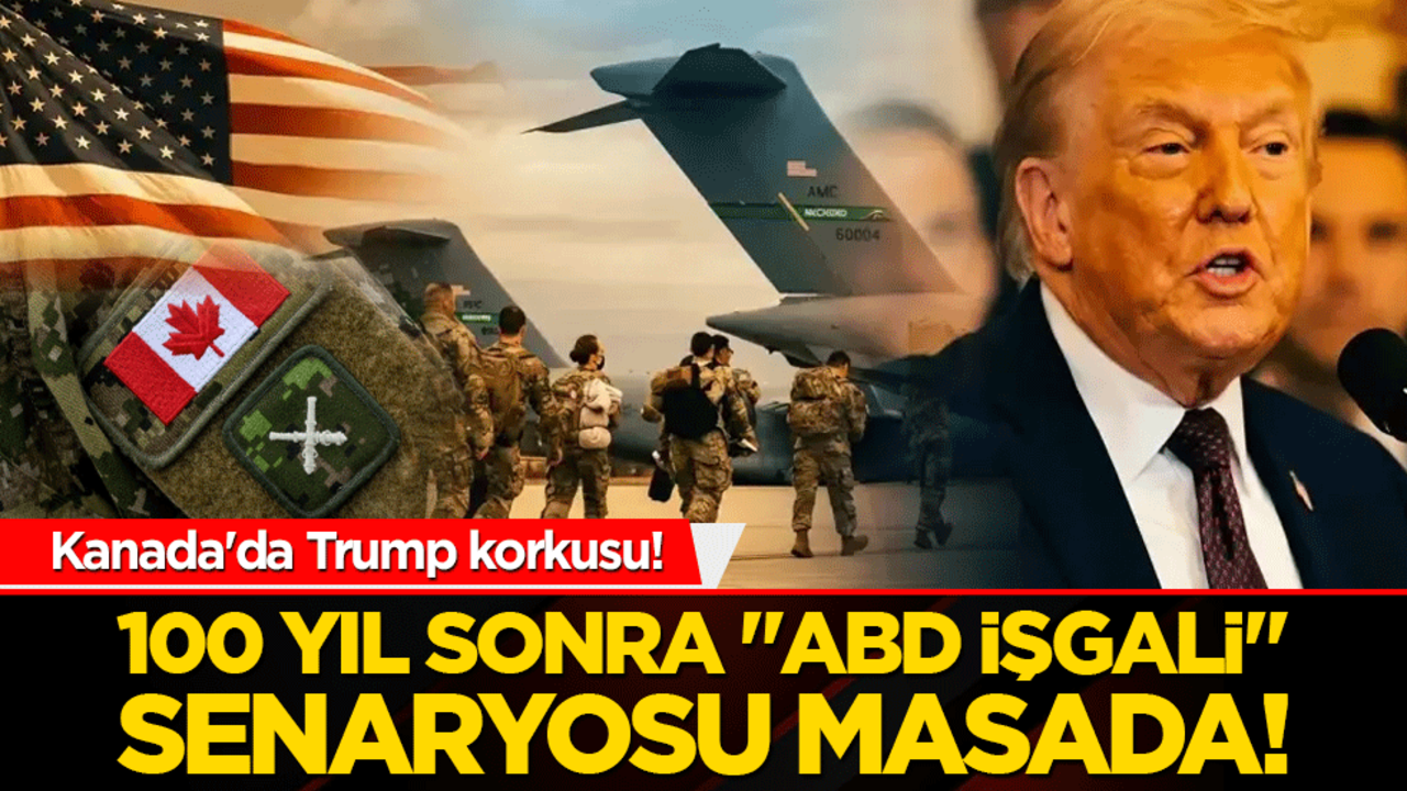 Kanada'da Trump korkusu! 100 yıl sonra "ABD işgali" senaryosu masada!