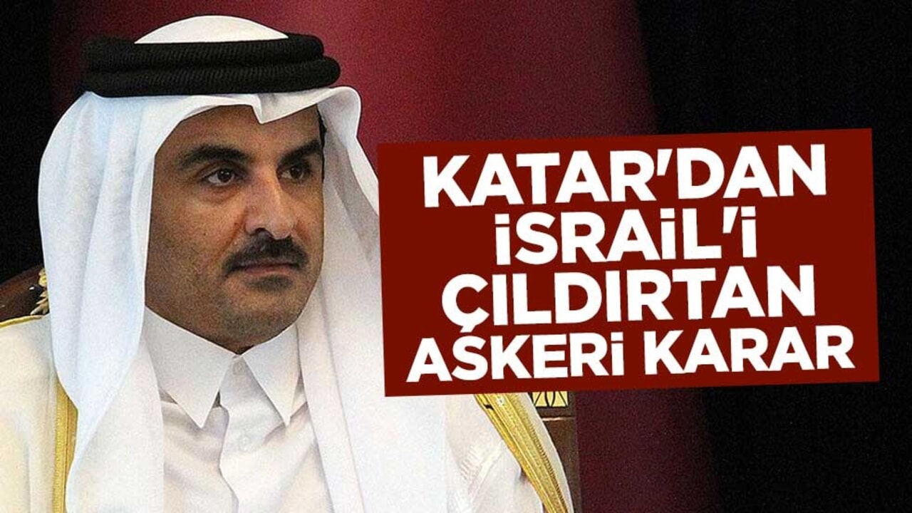 Katar'dan İsrail'i çıldırtan askeri karar