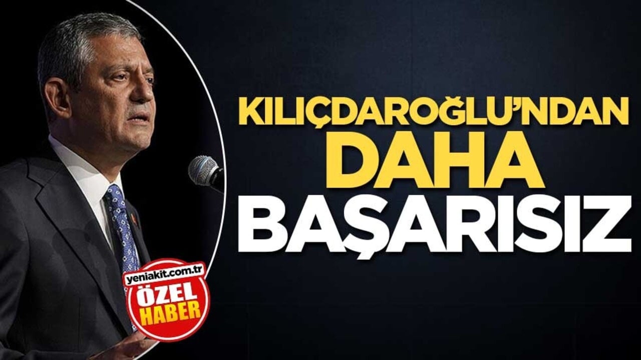 Kılıçdaroğlu’ndan daha başarısız