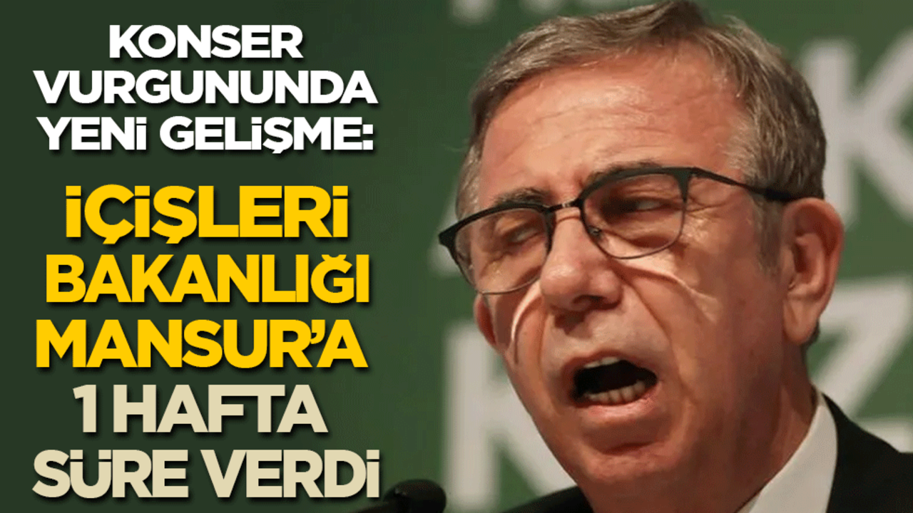 Konser vurgununda yeni gelişme: İçişleri Bakanlığı Mansur’a 1 hafta süre verdi