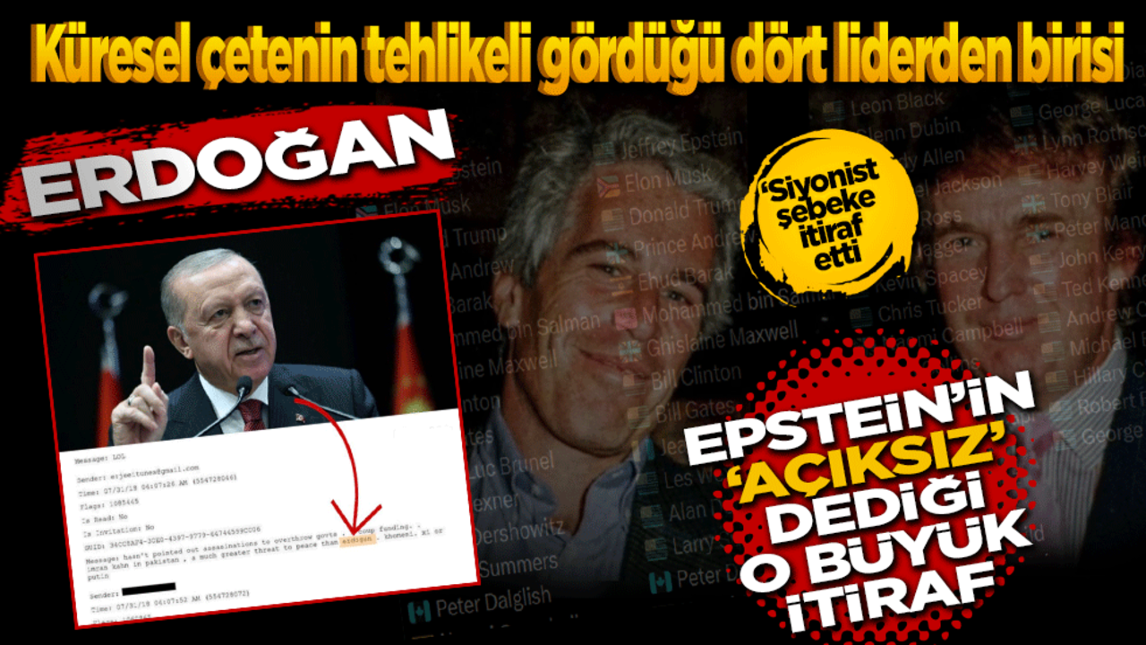 Küresel çetenin tehlikeli gördüğü dört liderden birisi Erdoğan: Epstein’in "açıksız" dediği o büyük itiraf!