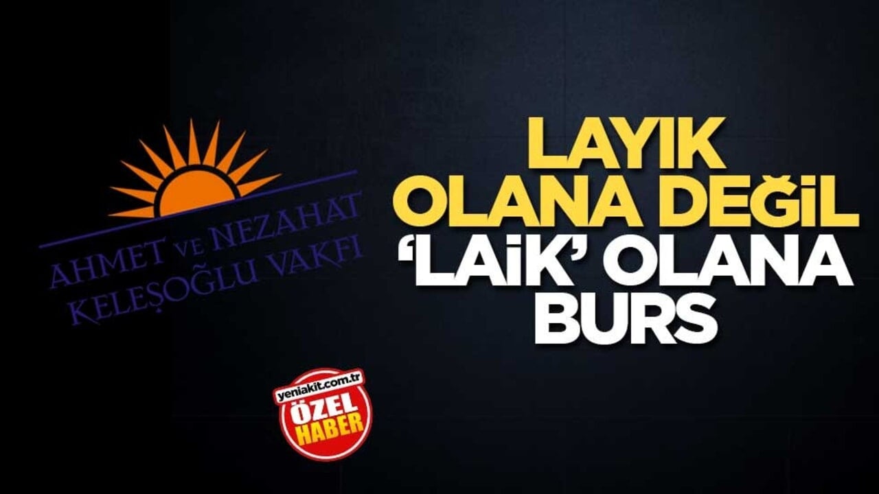 Layık olana değil ‘laik’ olana burs