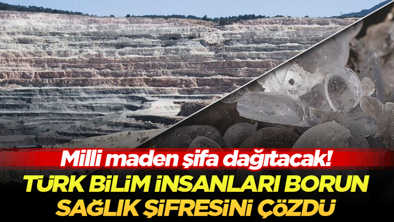 Milli maden şifa dağıtacak! Türk bilim insanları borun sağlık şifresini çözdü