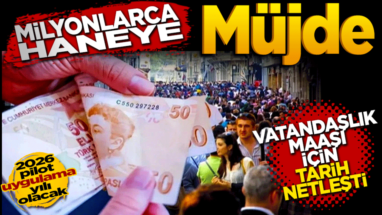 Milyonlarca haneye müjde: Vatandaşlık maaşı için tarih netleşti!