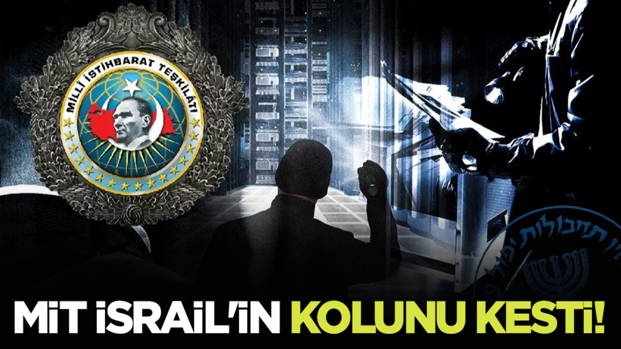 MİT İsrail'in kolunu kesti!