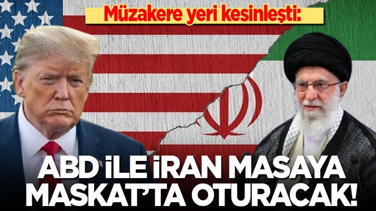 Müzakere yeri kesinleşti: İran ile ABD Maskat’ta masaya oturacak